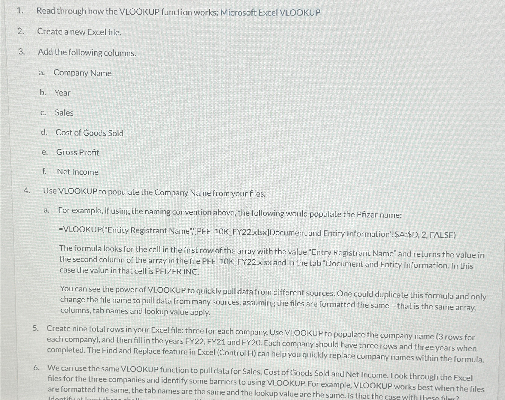 Read through how the VLOOKUP function works: Microsoft Excel VLOOKUP Create