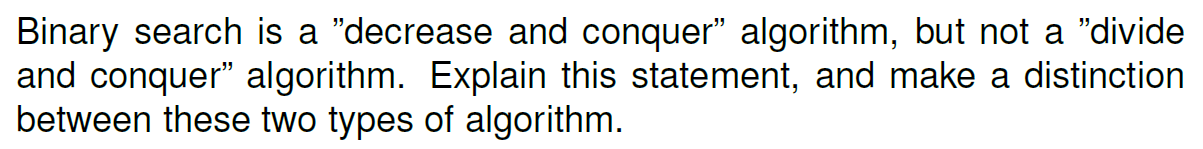  Binary search is a "decrease and conquer" algorithm, but not a