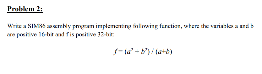 Problem 2: Write a SIM86 assembly program implementing following function, where
