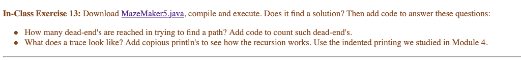 Q13 IN JAVA import java.util.*; public class MazeMaker5 { static int desiredPathLength;