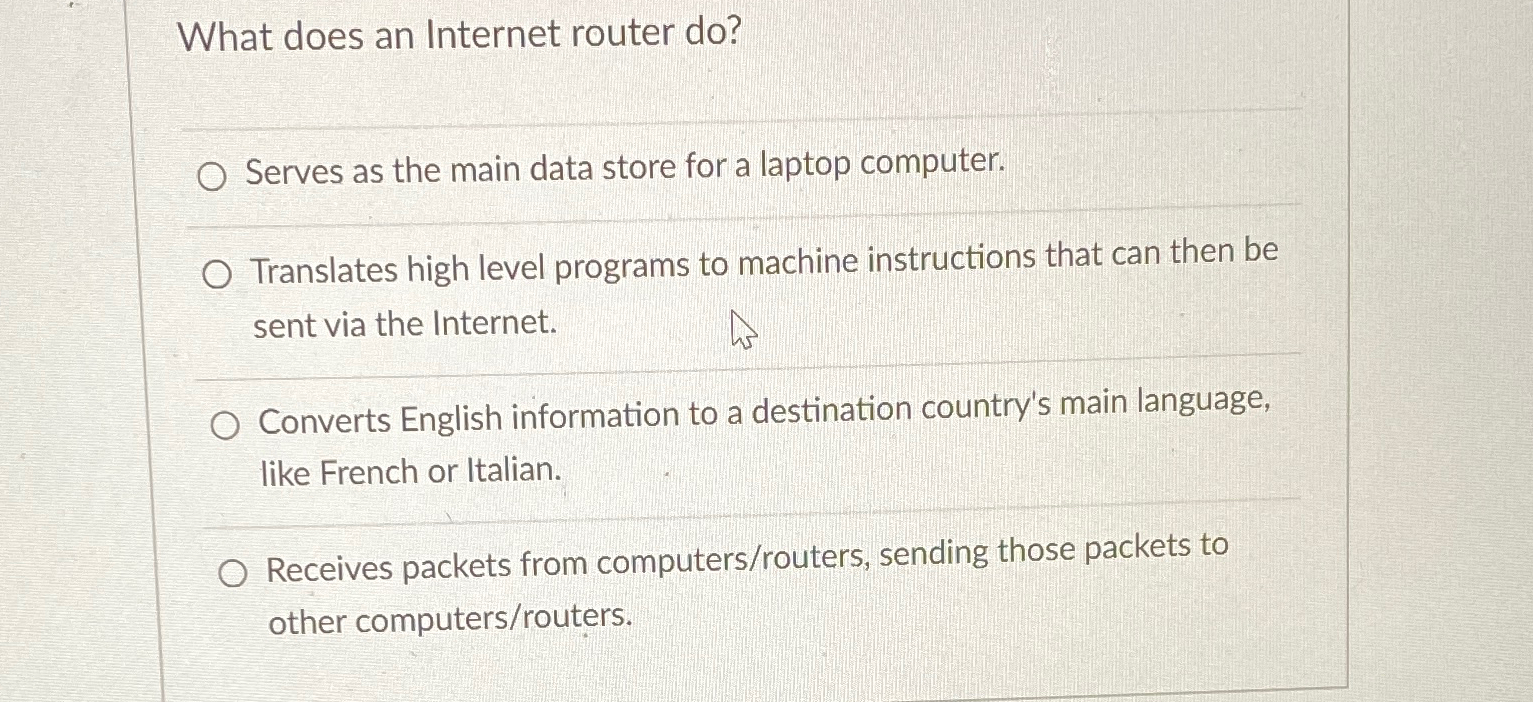  What does an Internet router do? Serves as the main data