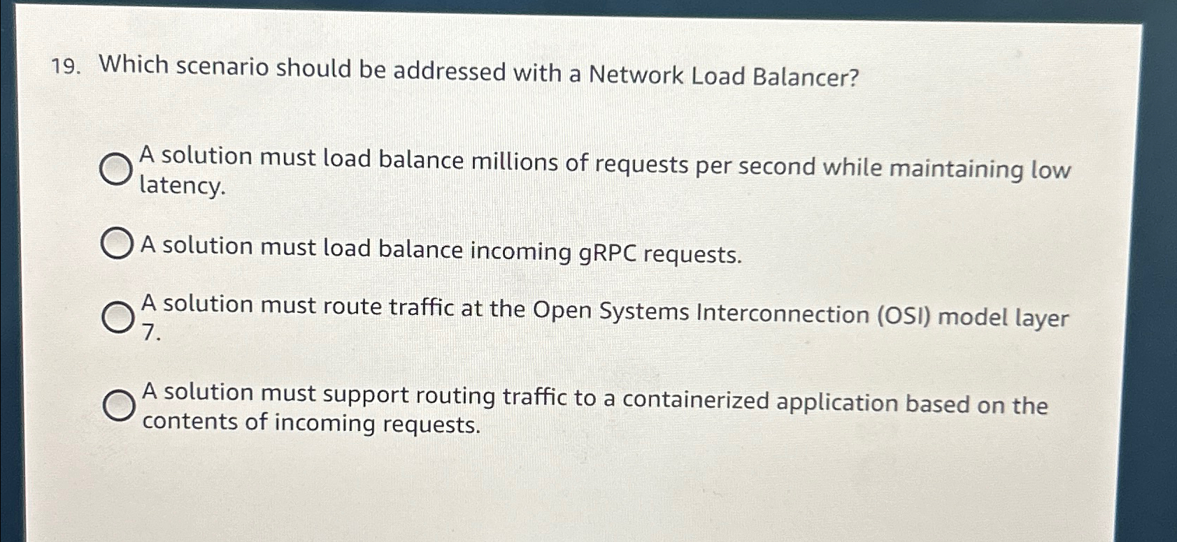  Which scenario should be addressed with a Network Load Balancer? A