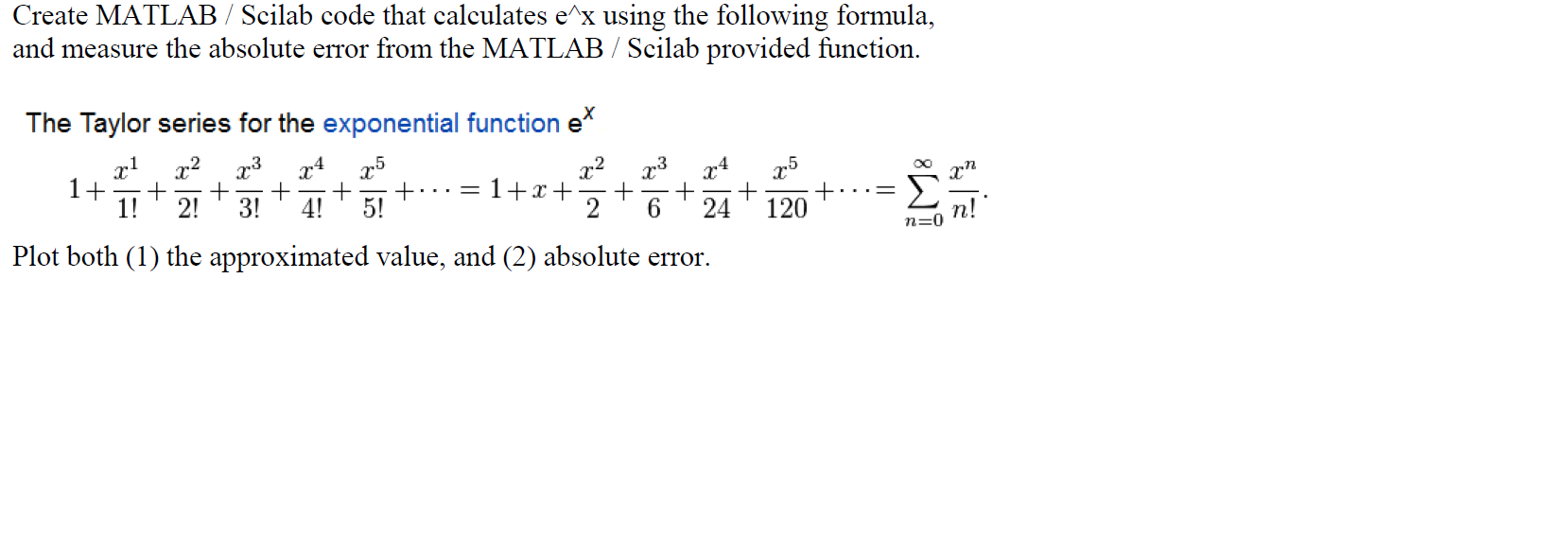 matlab please Create MATLAB/Scilab code that calculates e^x using the following formula,
