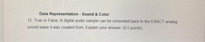  Data Representation - Sound & Color 12. True or False A