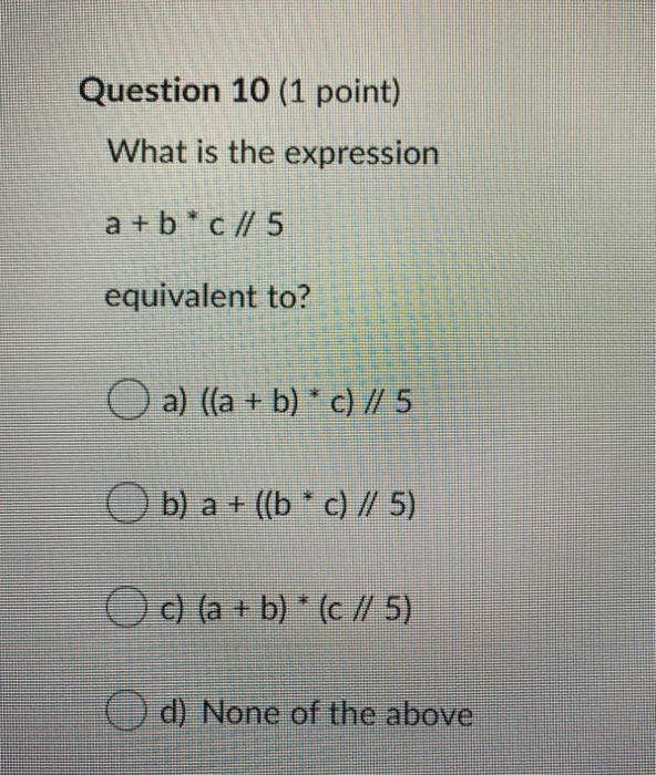  Question 10 (1 point) What is the expression a + b