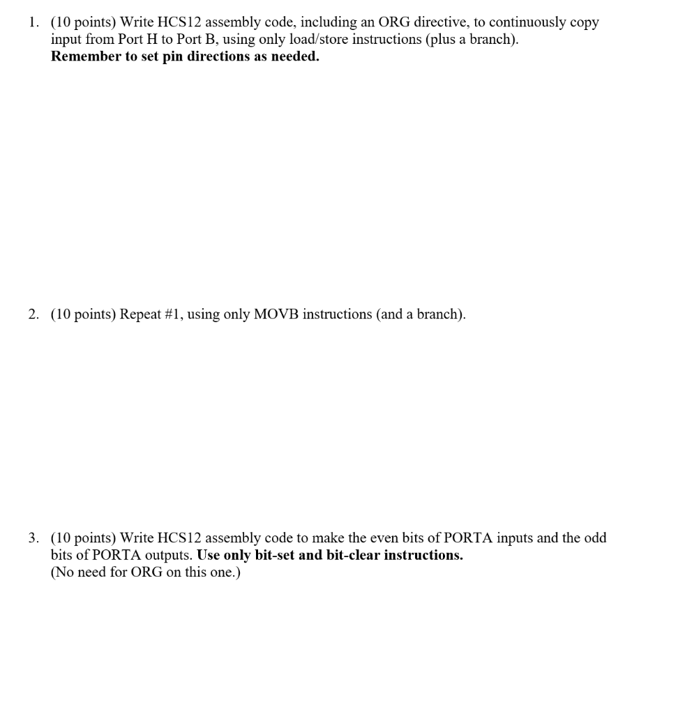  1. (10 points) Write HCS12 assembly code, including an ORG directive,