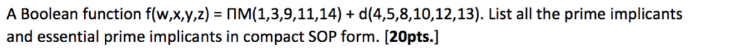 Please solve the question below Thank you A Boolean function f(w,x,y,z) =