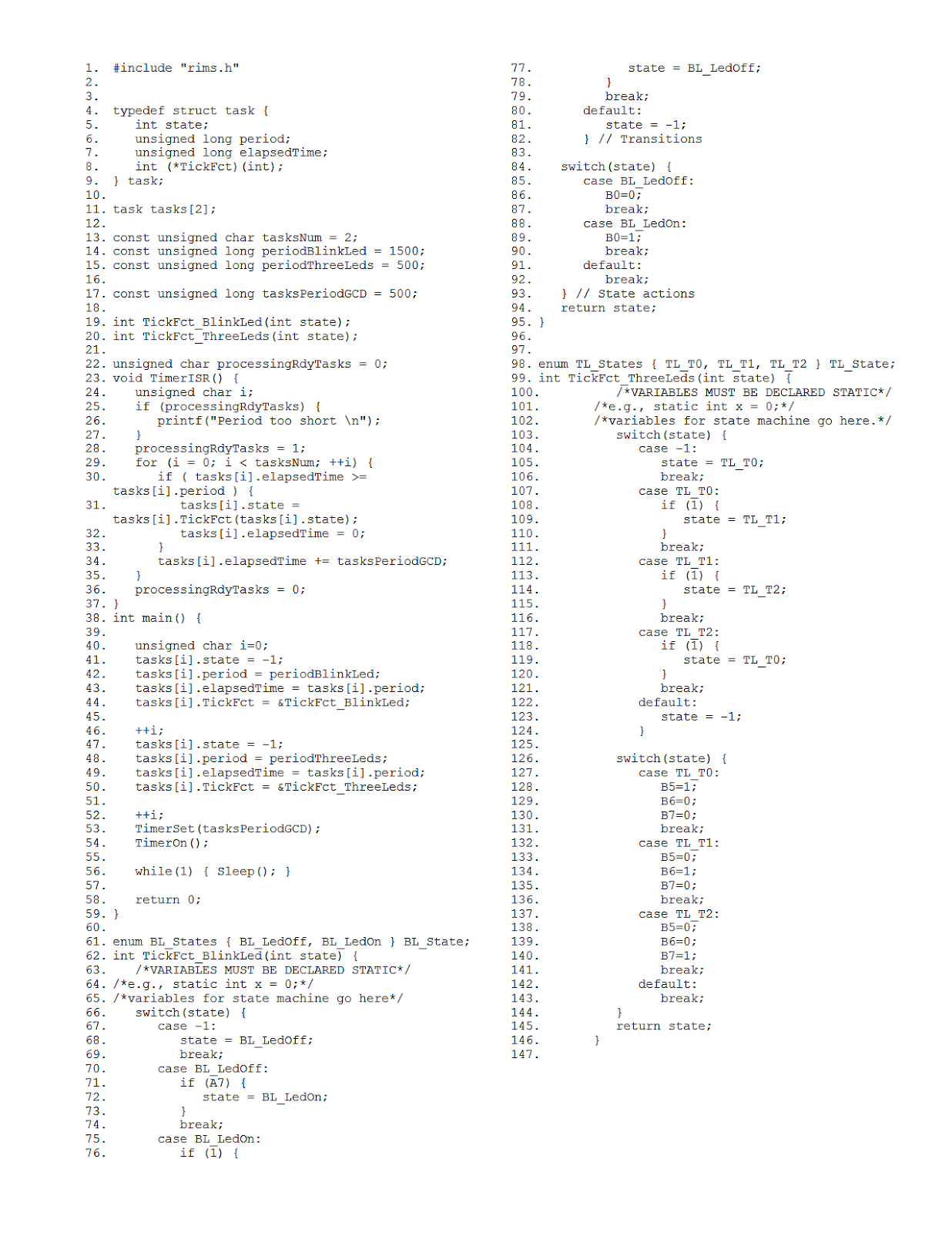  Each state machine is entered with the current state and exits