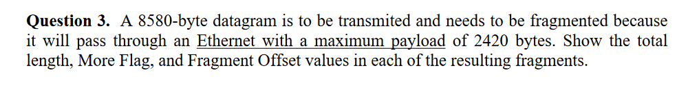  Question 3. A 8580-byte datagram is to be transmited and needs