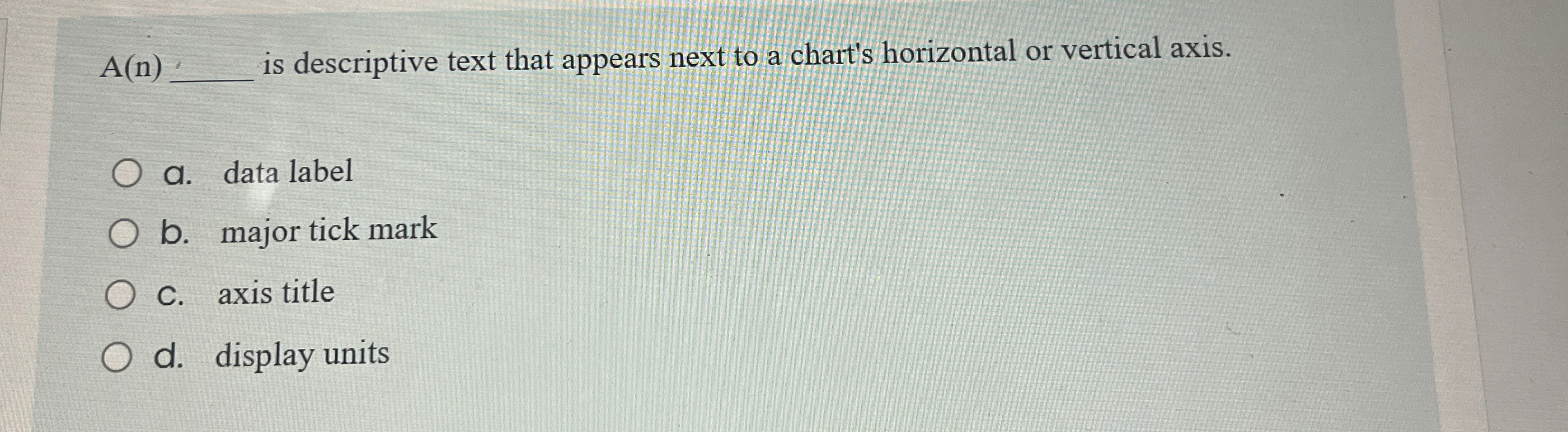  A(n) is descriptive text that appears next to a chart's horizontal