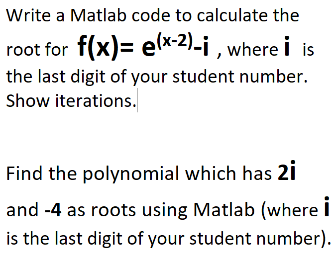  Write a Matlab code to calculate the root for f(x)= e(x-2).i