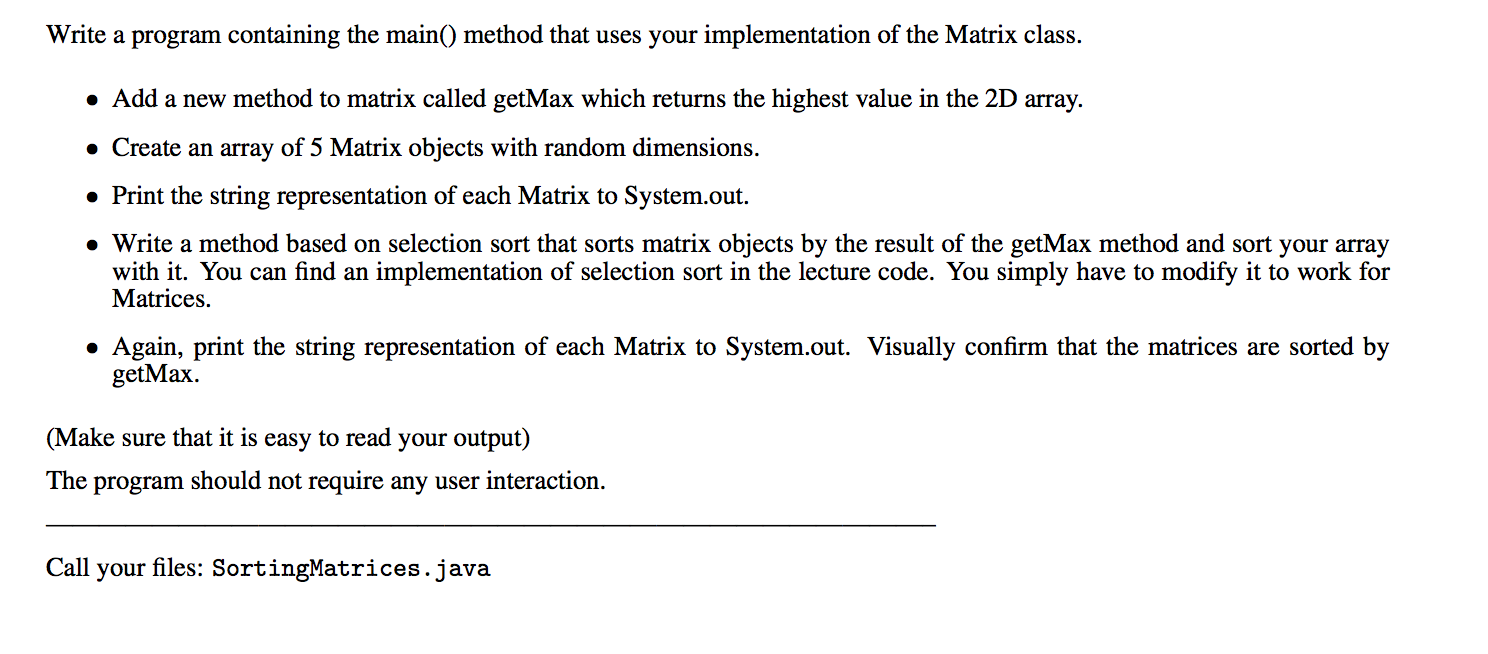  Below is Matrix class. import java.util.Random; public class Matrix { private