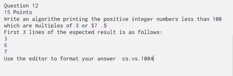  Question 12 15 Points Write an algorithm printing the positive integer