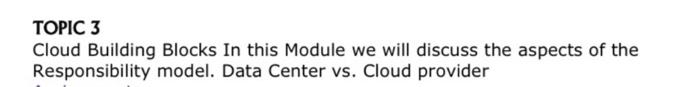  please help TOPIC 3 Cloud Building Blocks In this Module we