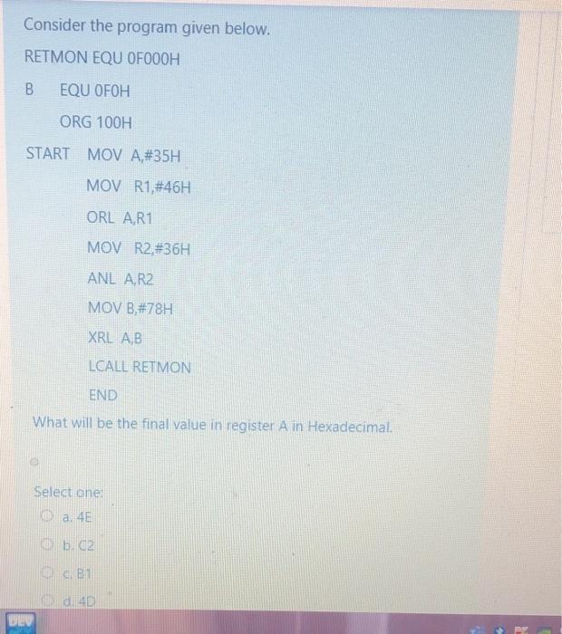  Consider the program given below. RETMON EQU OFOOOH B. EQU OFOH