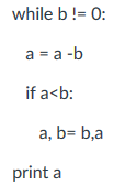 Consider the following Python program to compute the GCD of two integers