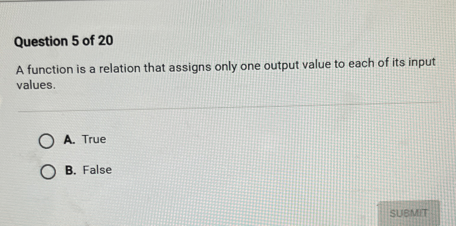  Question 5 of 20 A function is a relation that assigns