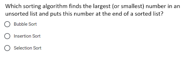  Which sorting algorithm finds the largest (or smallest) number in an