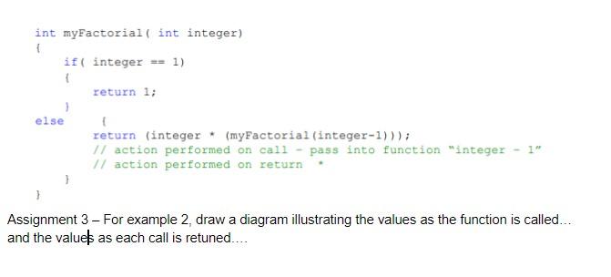  int myFactorial ( int integer) if( integer -- 1) 1 return