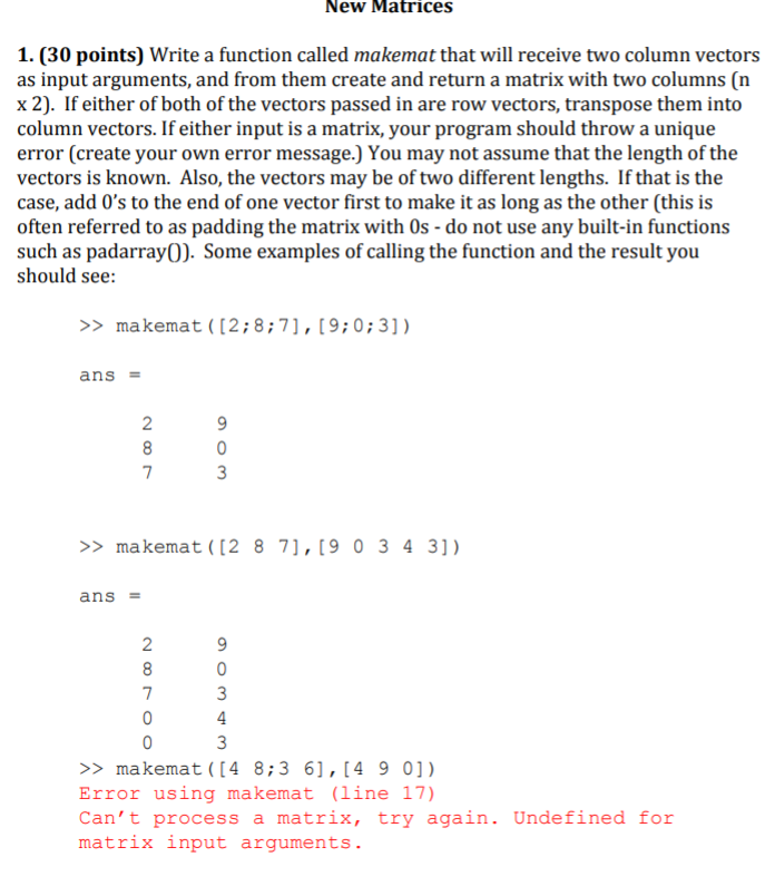  New Matrices 1. (30 points) Write a function called makemat that