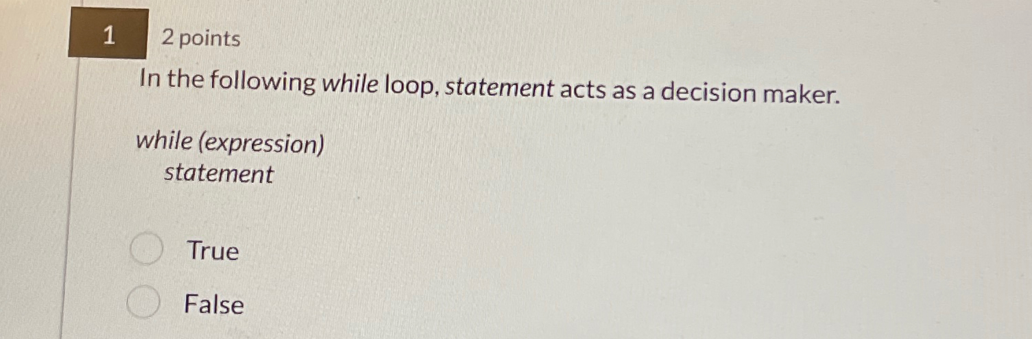  1 2 points In the following while loop, statement acts as