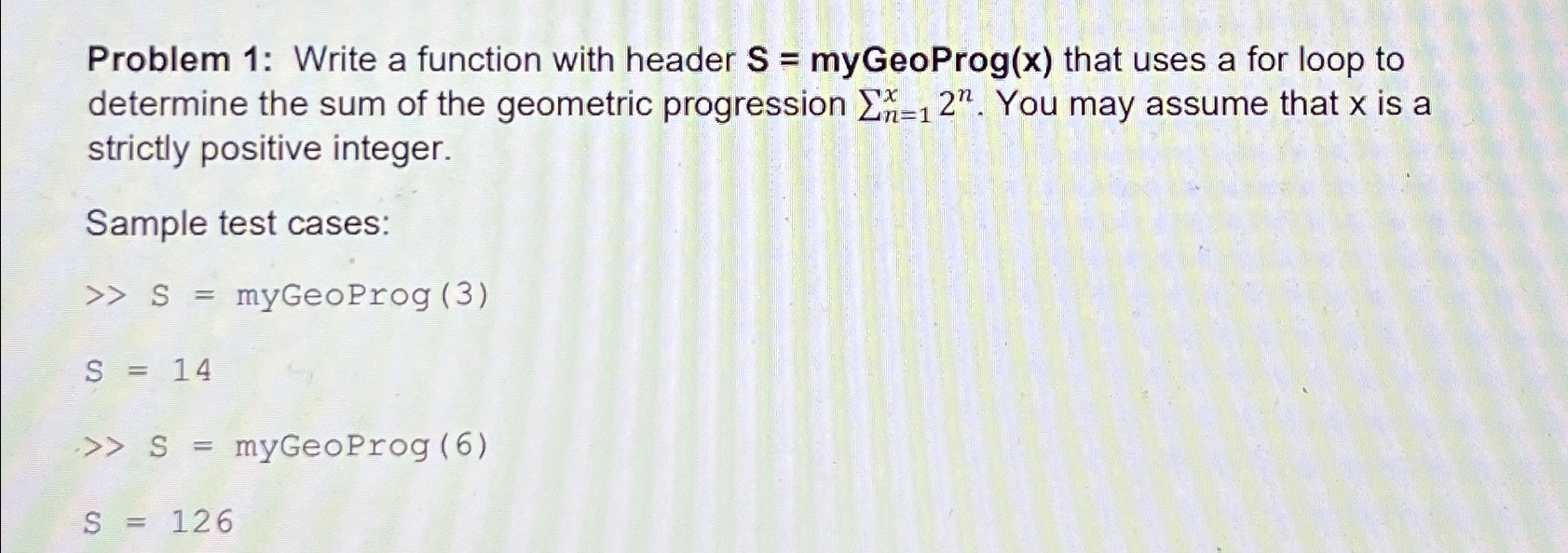  Problem 1: Using matlab Write a function with header S=myGeoProg(x) that