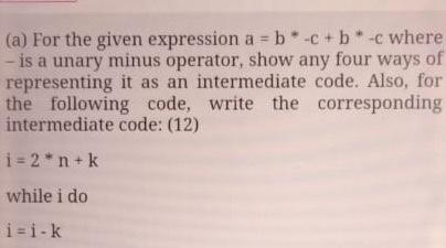 compiler design question (a) For the given expression a = b *
