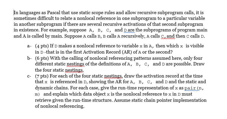  In languages as Pascal that use static scope rules and allow