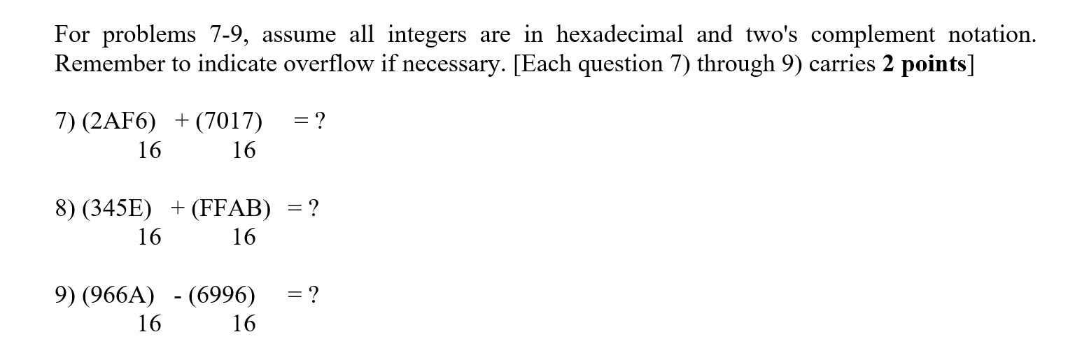  For problems 7-9, assume all integers are in hexadecimal and two's