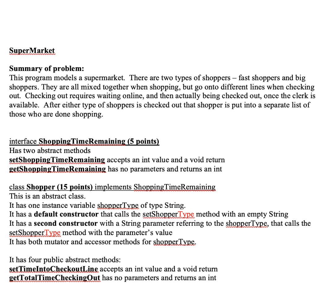 Write code in Java Summary of problem: This program models a supermarket.