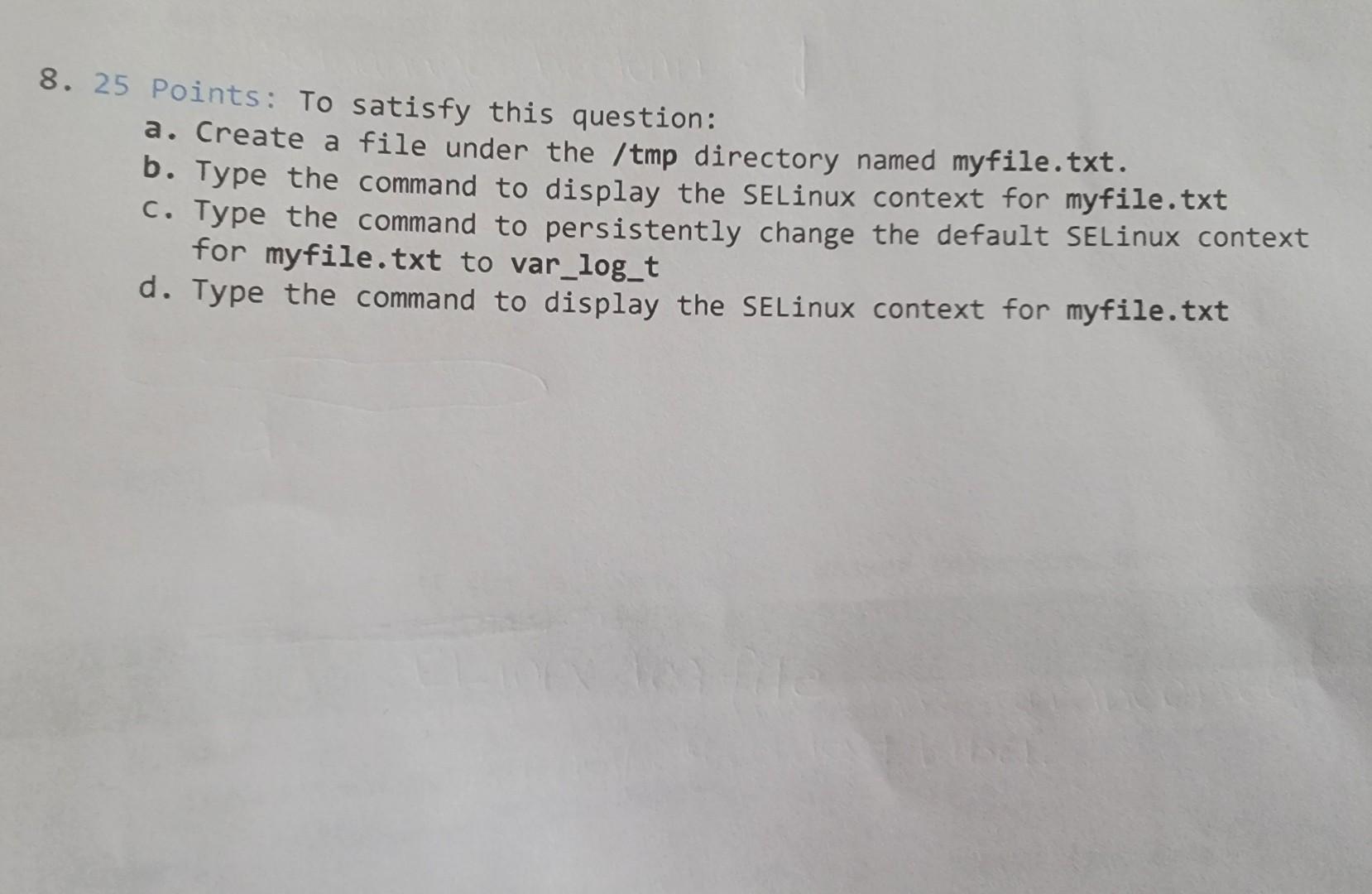 8. 25 Points: To satisfy this question: a. Create a file