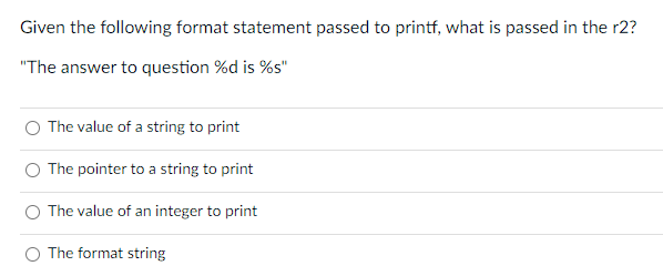  Given the following format statement passed to printf, what is passed