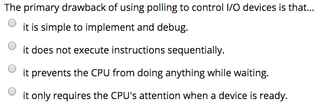  it is simple to implement and debug. it does not execute