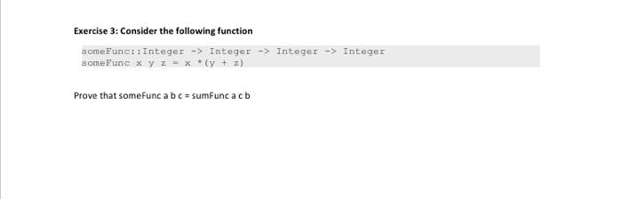  answer the question only with haskell code. Exercise 3: Consider the
