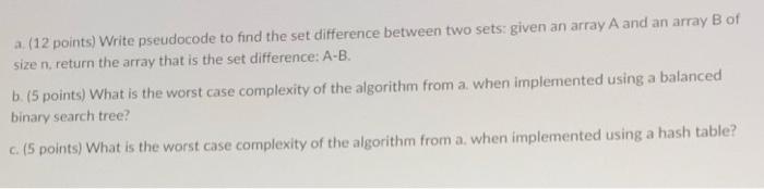  a (12 points) Write pseudocode to find the set difference between