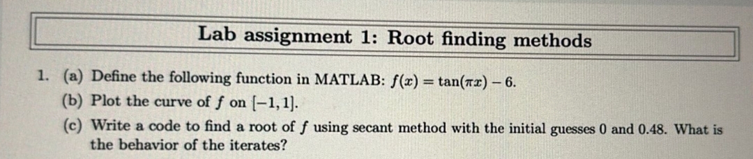  Lab assignment 1: Root finding methods (a) Define the following function