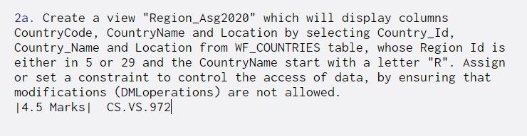 2a. Create a view "Region_Asg2020" which will display columns CountryCode, CountryName