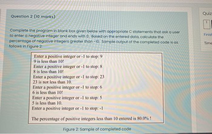c programming Quiz Question 2 (10 marks) Finist Complete the program in