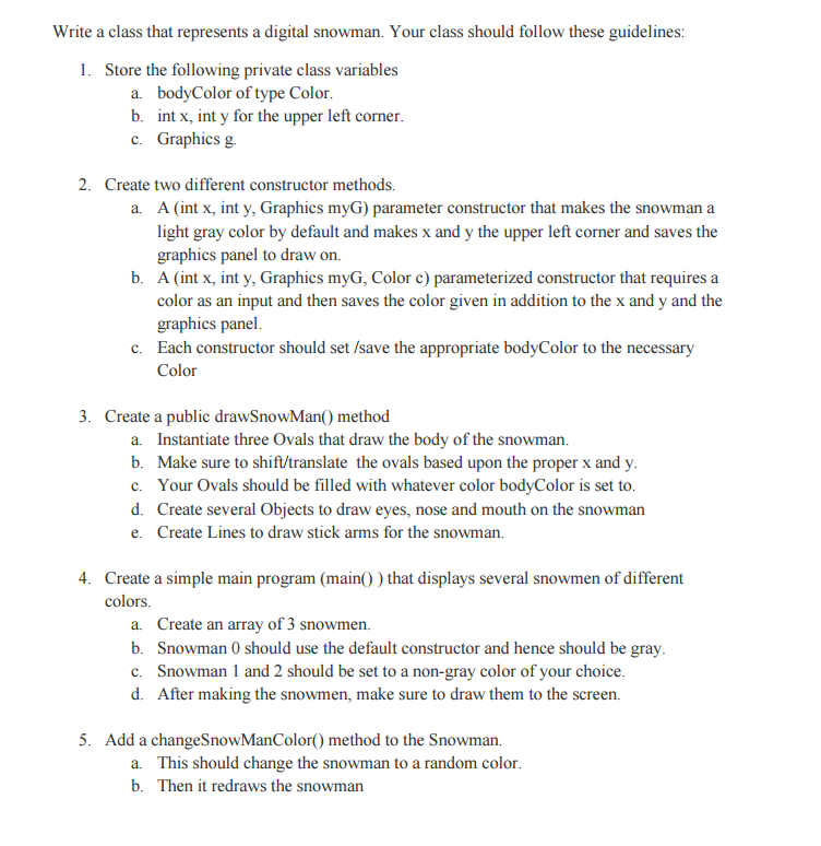 JAVA Write a class that represents a digital snowman. Your class should