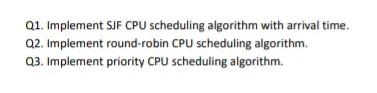  using java Q1. Implement SJF CPU scheduling algorithm with arrival time.