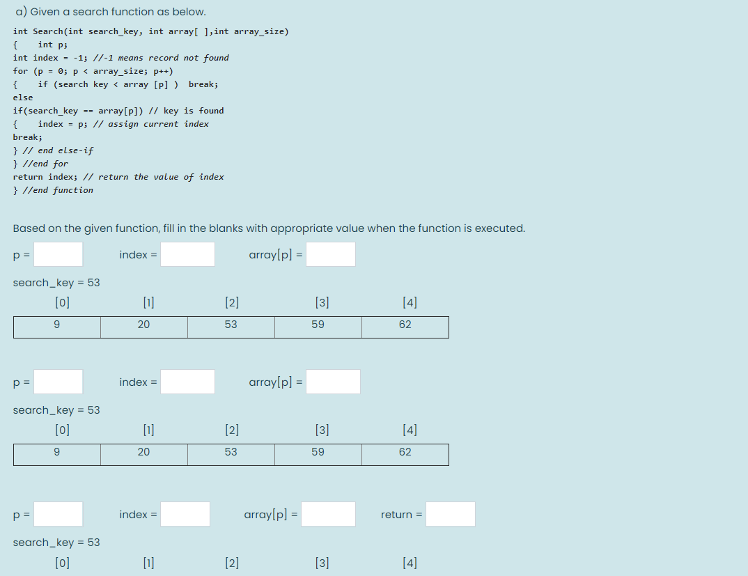  a) Given a search function as below. int Search(int search_key, int
