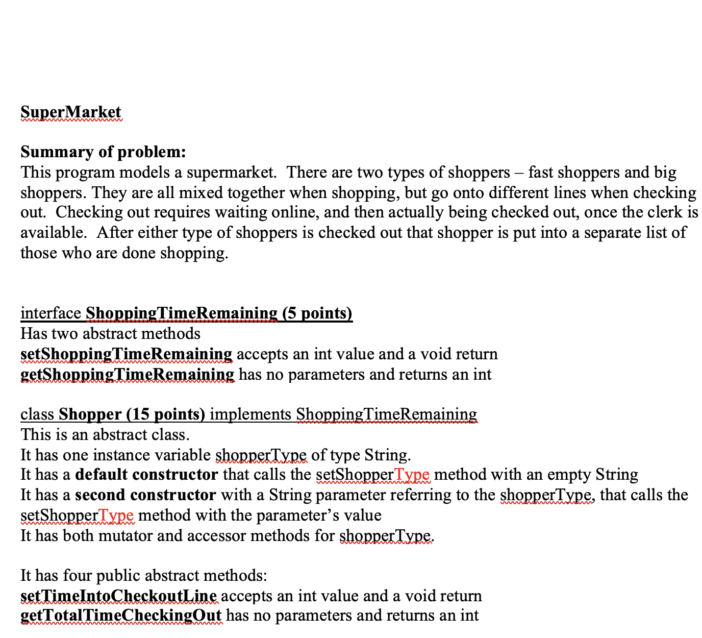 Code in Java Summary of problem: This program models a supermarket. There