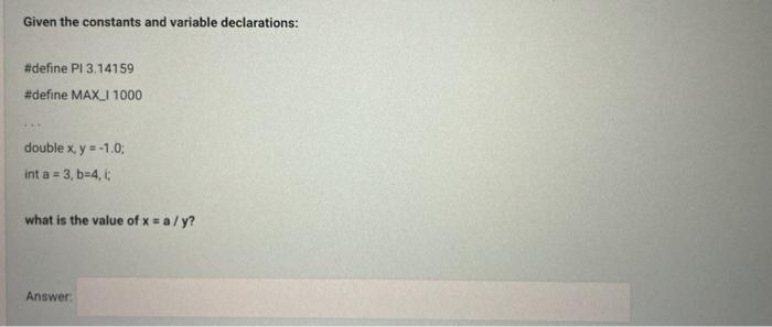 1000 double x, y = -1.0 int a = 3, b=4,6 what