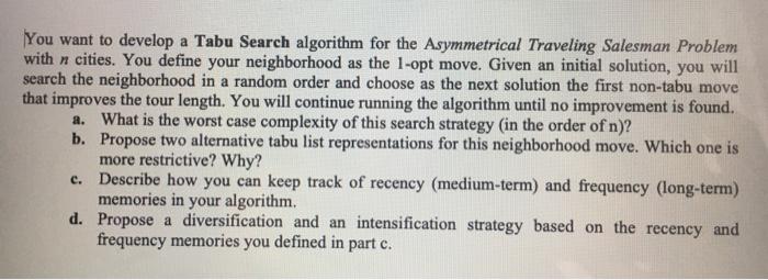  You want to develop a Tabu Search algorithm for the Asymmetrical