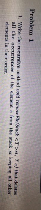  Data structure!! Write the recursive method void removeEle(Stack st, T e)