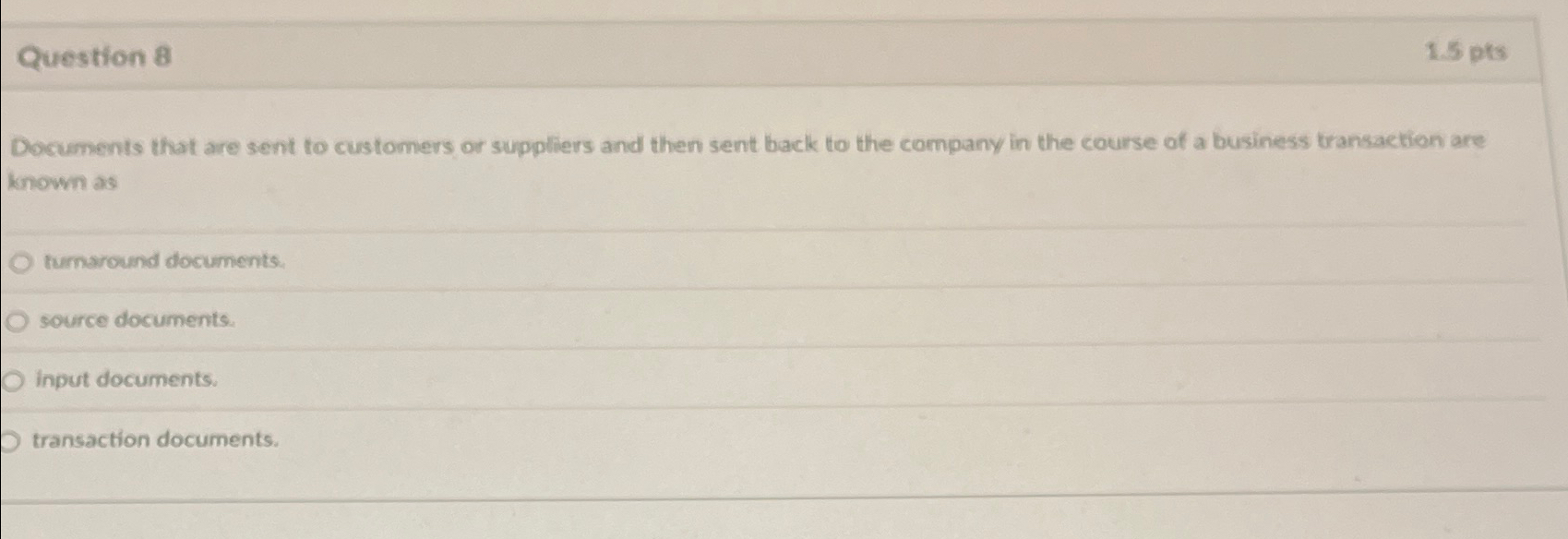  Question 8 1.5pts Documents that are sent to customers or suppliers