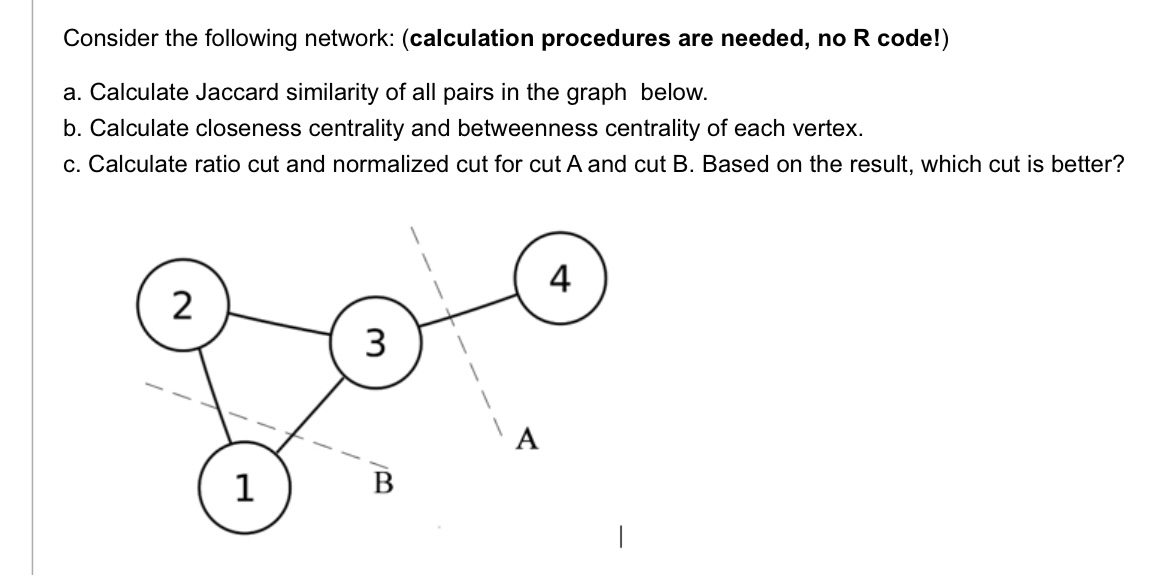  Consider the following network: (calculation procedures are needed, no R code!)