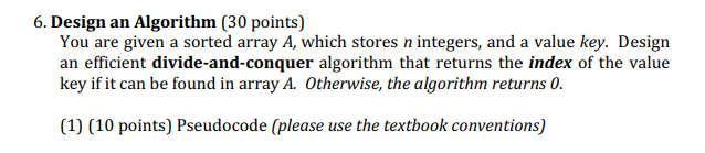  6. Design an Algorithm (30 points) You are given a sorted