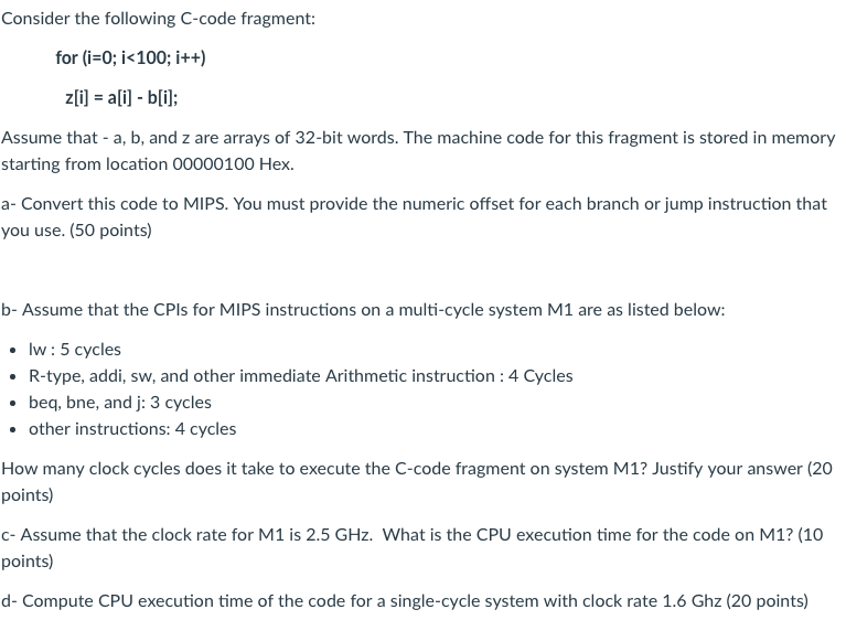 Turn the C code into mips and analyze it's performance Consider the