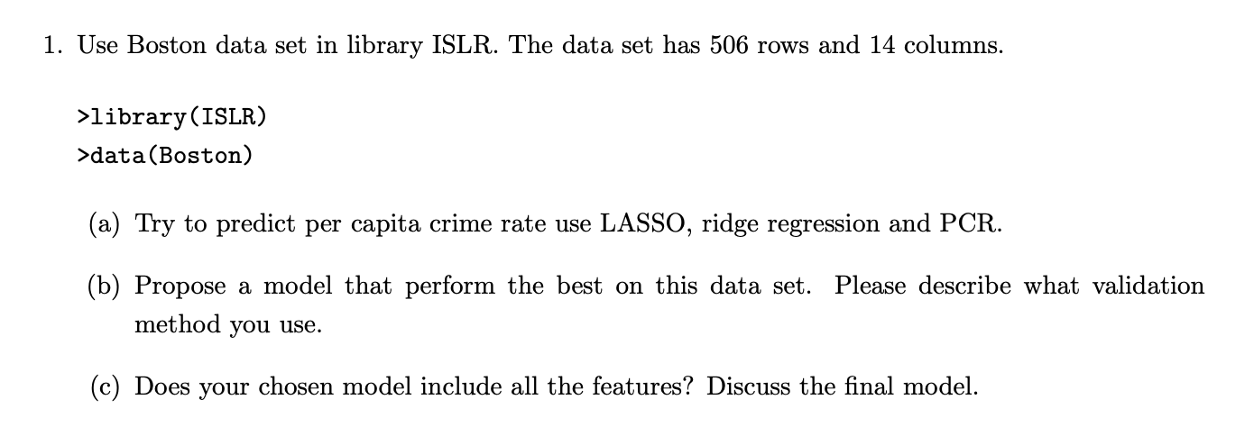 1. Use Boston data set in library ISLR. The data set
